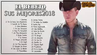 El Bebeto 2018 Lo Mas Nuevo Estrenos - El Bebeto Sus Mejores Éxitos 2018 Y Mas