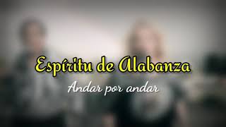 Video thumbnail of "Espíritu de Alabanza - Andar por andar [Letra]"