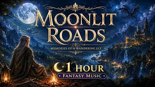 1 Hour Fantasy Adventure Music 🌙 | Moonlit Roads | Elven Journey for Study, Sleep & Relaxation