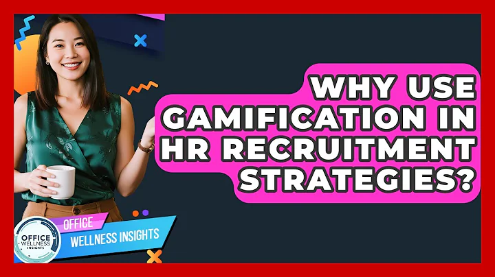 Why Use Gamification In HR Recruitment Strategies? - Office Wellness Insights