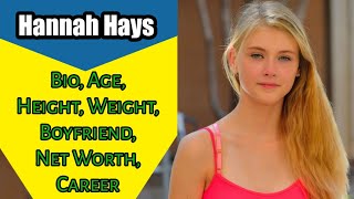 Hannah Hays Bio, Age, Height, Weight, Boyfriend, Net Worth, Career