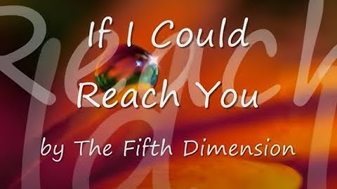If I Could Reach You by The 5th Dimension...with Lyrics