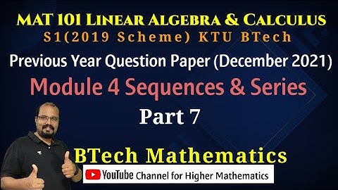 MAT 101 S1 (2019) Revision | Module 4 Sequence & Series-(Part 7) KTU BTech | December 2021-Questions