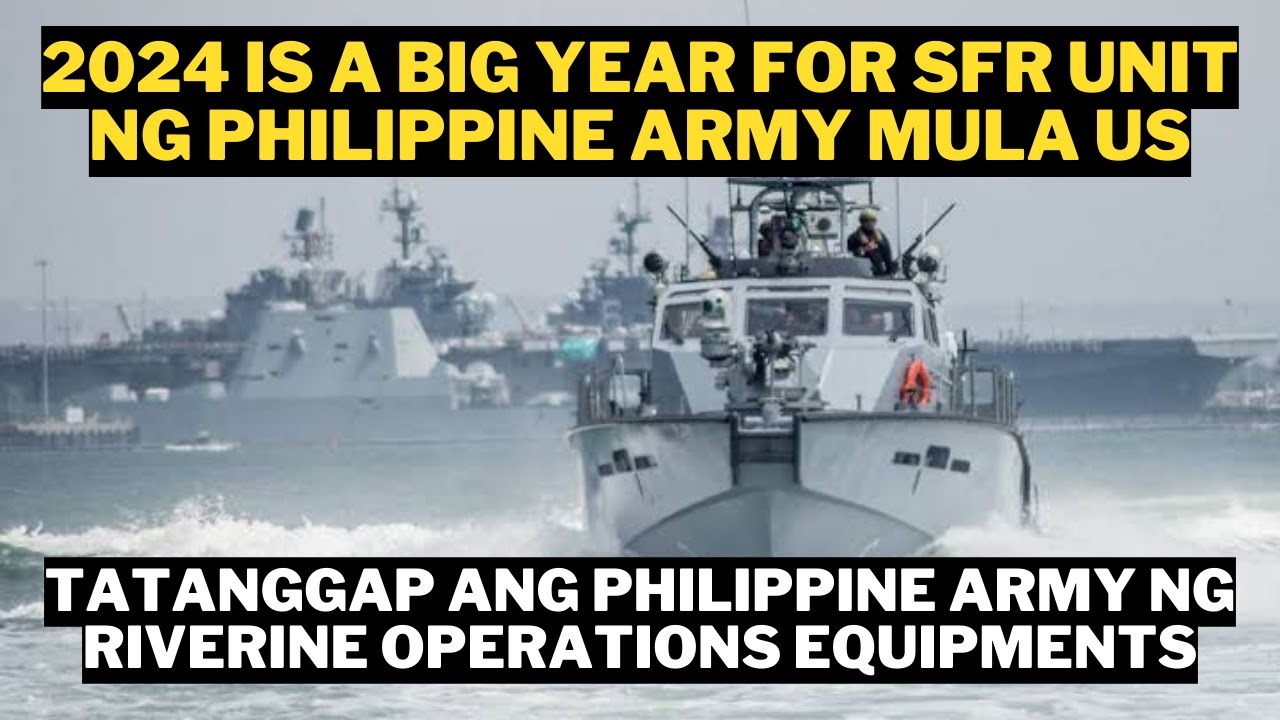 GOOD NEWS TATANGGAP ANG SFR NG PHILIPPINE ARMY NG RIVERINE OPERATIONS EQUIPMENTS GALING AMERIKA