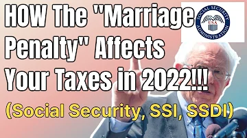 NEW Social Security Update! | HOW The Marriage Penalty Affects Your Taxes in 2022!