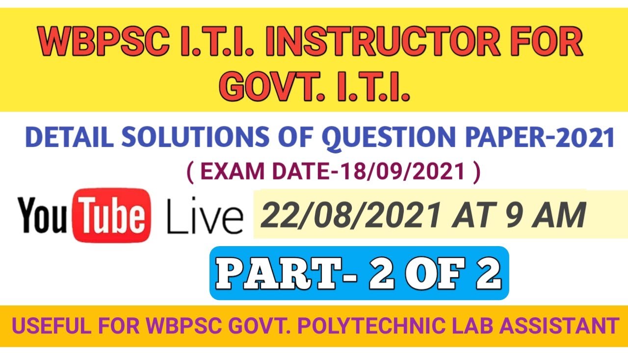 DETAIL SOLUTION OF WBPSC GOVT. I.T.I. INSTRUCTOR QUESTION PAPER-2021II PART 2 OF 2