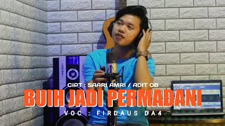 BUIH JADI PERMADANI || COVER BY FIRDAUS DA4