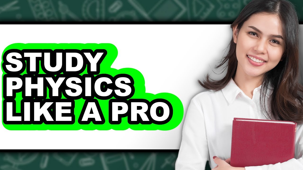 How To Study Physics Like A Pro (Easy Method) - YouTube