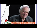 Ilan pappe in dearborn gaza in context past present and future