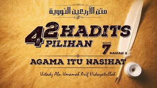 42 Hadits Pilihan - 7 - Agama Itu Nasihat Bag. 2 - Ustadz Abu Umamah Arif Hidayatullah
