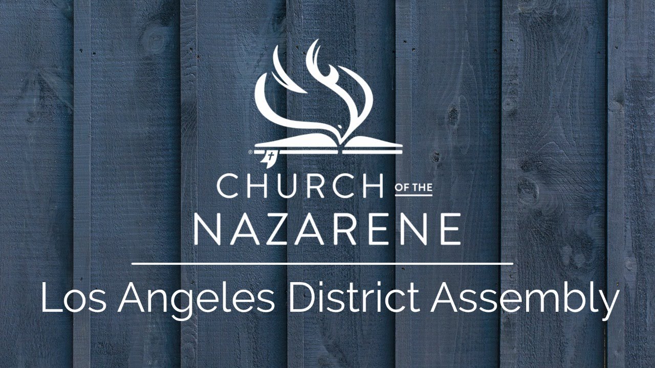 Los Angeles District Church of the Nazarene District Assembly 2021