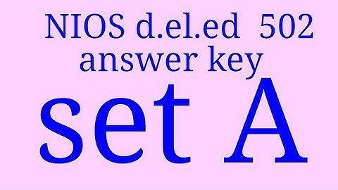 NIOS d.el.ed 502 set A answer key....