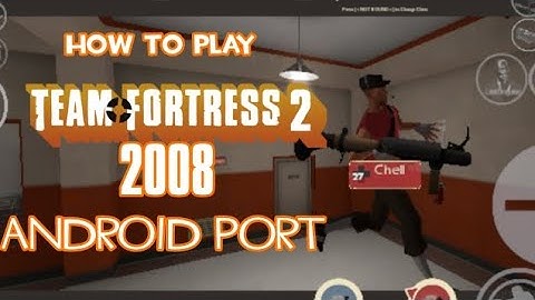 how to play tf2 2008 android port! | TUTORIAL