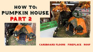 DIY Pumpkin House With NO Clay Part Two Floors/fireplace/roof