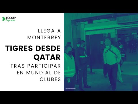 Así llegó Tigres a Monterrey tras participar en el Mundial de Clubes en Qatar