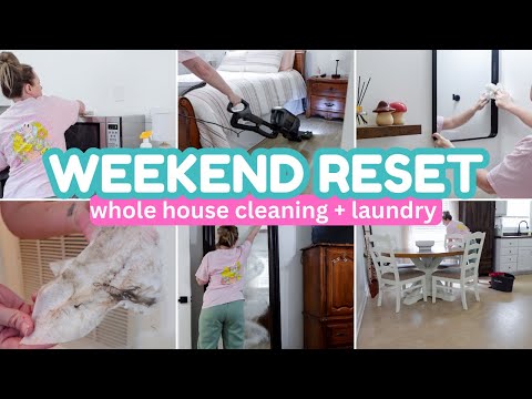 WEEKEND RESET | WHOLE HOUSE CLEANING MOTIVATION | WEEKEND CLEAN WITH ME