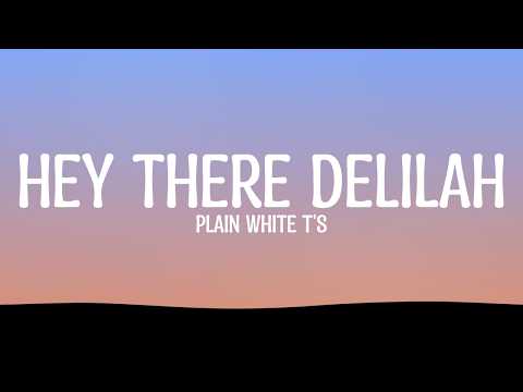 Plain White T's - Hey There Delilah (Lyrics)