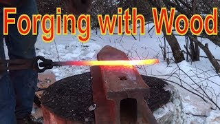 Forging with Wood...Almost Primitive Blacksmithing