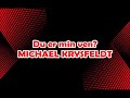 Michael krysfeldt  du er min ven