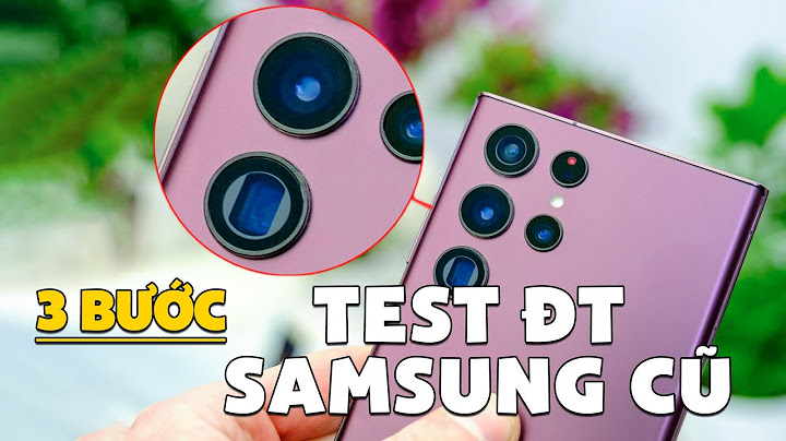 Hướng dẫn test điện thoại samsung năm 2024