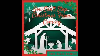 You Can't Stop Christmas From Coming (2021) // "Remastered"