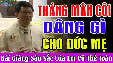 THÁNG MÂN CÔI DÂNG GÌ CHO ĐỨC MẸ - Bài Giảng Hay Của Lm Vũ Thế Toàn | Kênh Công Giáo