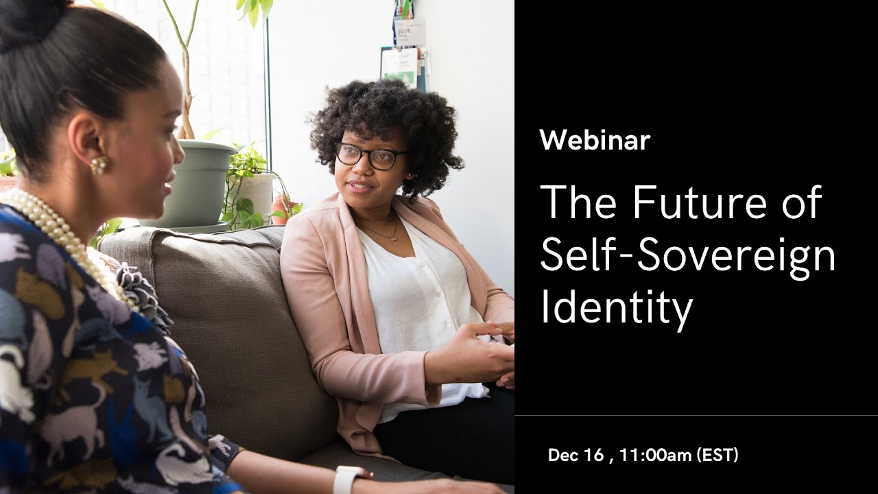 Webinar: The Future of Self Sovereign Identity - YouTube