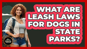 What Are Leash Laws For Dogs In State Parks? - Exploring Campgrounds