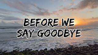 BEFORE WE SAY GOODBYE - RF (Official Lyric Video)