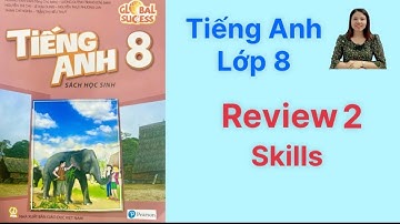 Tiếng Anh lớp 8 (sách mới) Global success. Review 2. Skills  - Ms Kathy