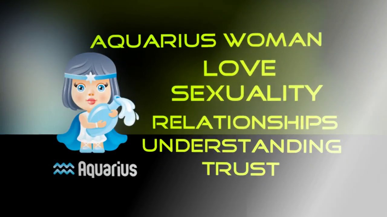 Information on the Aquarius Woman,Love,Sexuality,Relationships,Likes
