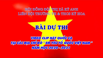Hát Quốc Ca Tại Các Địa Chỉ Đỏ "Em Yêu Tổ Quốc VN" Liên Đội Trường TH & THCS Kỳ Hoa - Thị Xã Kỳ Anh.