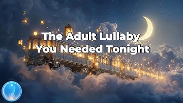 Adult LULLABY for INSTANT DEEP SLEEP | Powerful FREQUENCY for TOTAL CALM