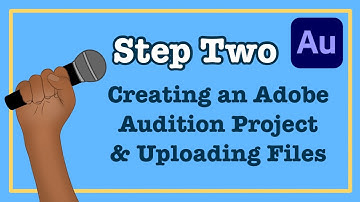 Step Two - Creating an Adobe Audition Project & Uploading Files