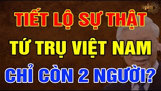 TIẾT LỘ Sự Thật TỨ TRỤ Việt Nam Chỉ Còn 2 NGƯỜI? | Ngẫm Sử Thi