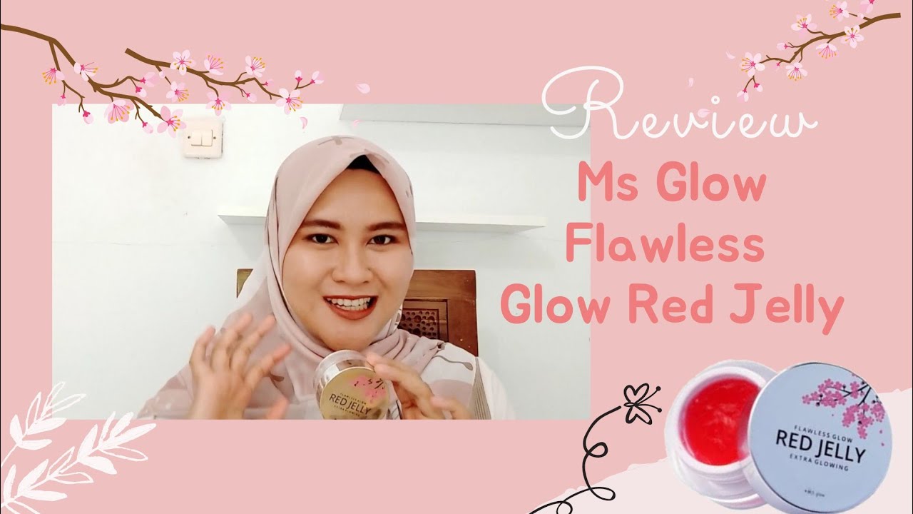 Review Ms Glow Flawless Glow Red Jelly