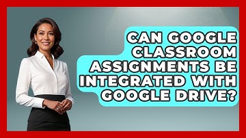 Can Google Classroom Assignments Be Integrated With Google Drive? | Teacher Tech Toolbox News