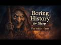 The Witch Hunts | Boring History to fall Asleep | Calm Documentary