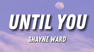 Shayne Ward - Until You (Lyrics)