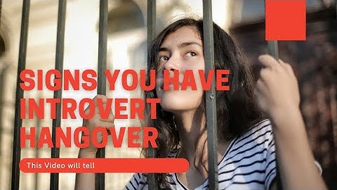 Signs You Have an Introvert Hangover