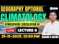 🔥 LIVE | Climatology Lecture 5 for UPSC: Atmospheric Circulation III | Shabbir Sir