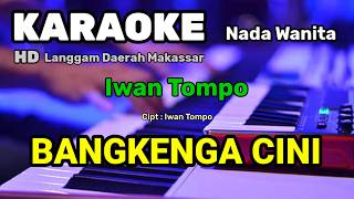 BANGKENGA CINI || Langgam Makassar || KARAOKE/LIRIK || NADA WANITA