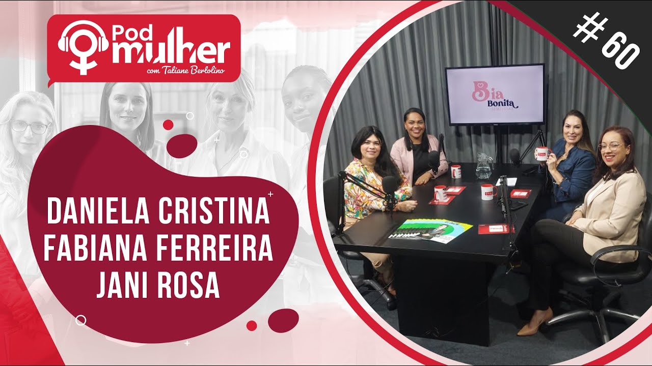 PodMulher #60 Daniela Conecta, Fabiana Ferreira e Jani Rosa