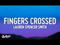 Lauren Spencer Smith - Fingers Crossed (Lyrics)