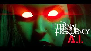 Eternal Frequency - A.I. (Official Music Video)