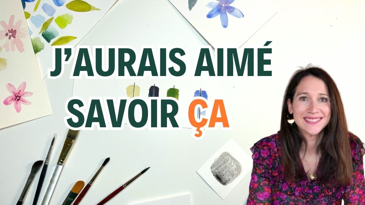 7 apprentissages que j'aurais adoré savoir quand j'ai débuté l'aquarelle