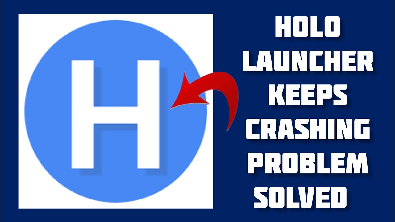 How To Solve Holo Launcher App Keeps Crashing Problem Rsha26