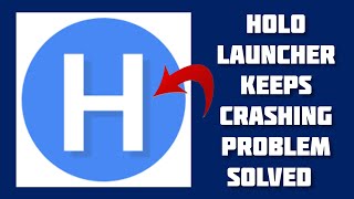 How To Solve Holo Launcher App Keeps Crashing Problem || Rsha26 Solutions screenshot 5