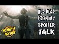 Red Dead Redemption 2 Spoiler Talk - Thorgi Classic Reviews