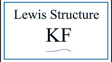 How to Draw the Lewis Dot Structure for KF: Potassium fluoride